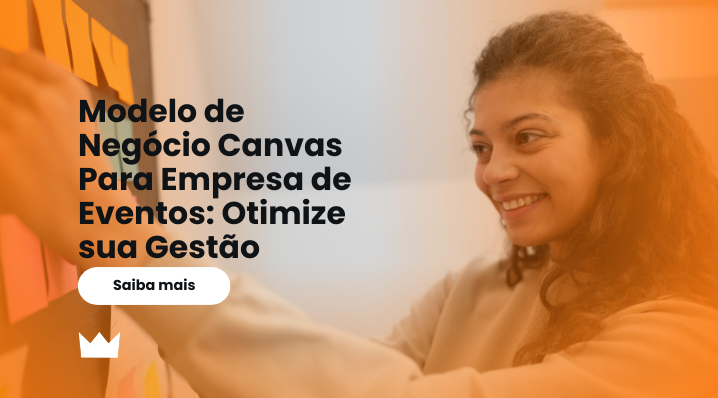 Modelo de Negócio Canvas Para Empresa de Eventos: Otimize sua Gestão