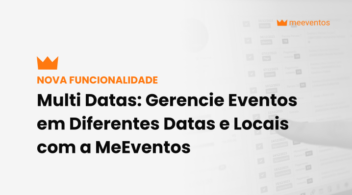 Multi Datas: Gerencie Eventos em Diferentes Datas e Locais com a MeEventos