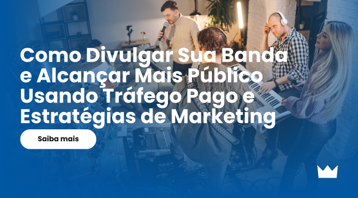 Como Divulgar Sua Banda e Alcançar Mais Público Usando Tráfego Pago e Estratégias de Marketing