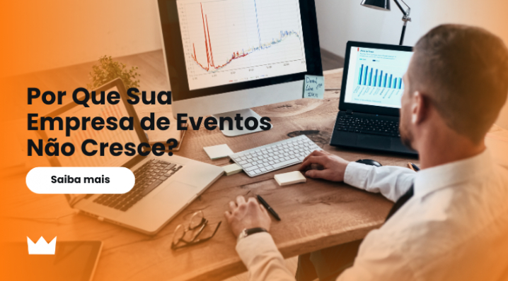 Por que Sua Empresa de Eventos Não Prospera Como Você Espera?