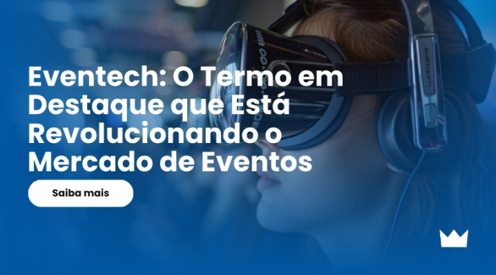 Eventech: O Termo em Destaque que Está Revolucionando o Mercado de Eventos