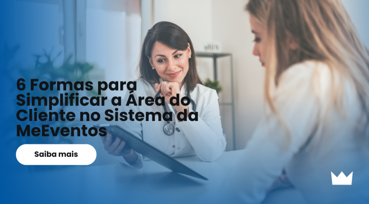 6 Formas para Simplificar a Área do Cliente no Sistema da MeEventos