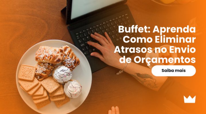 Buffet: Aprenda Como Eliminar Atrasos no Envio de Orçamentos