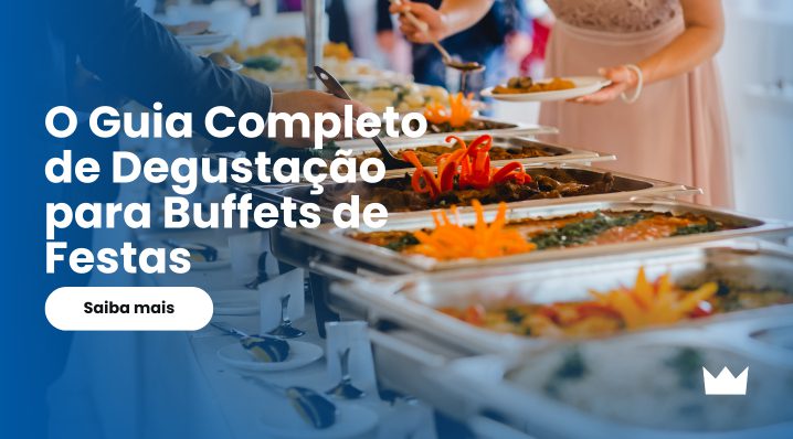 O Guia Completo de Degustação para Buffets de Festas