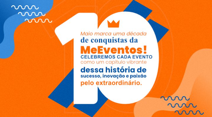 Conheça a Trajetória de 10 Anos da MeEventos